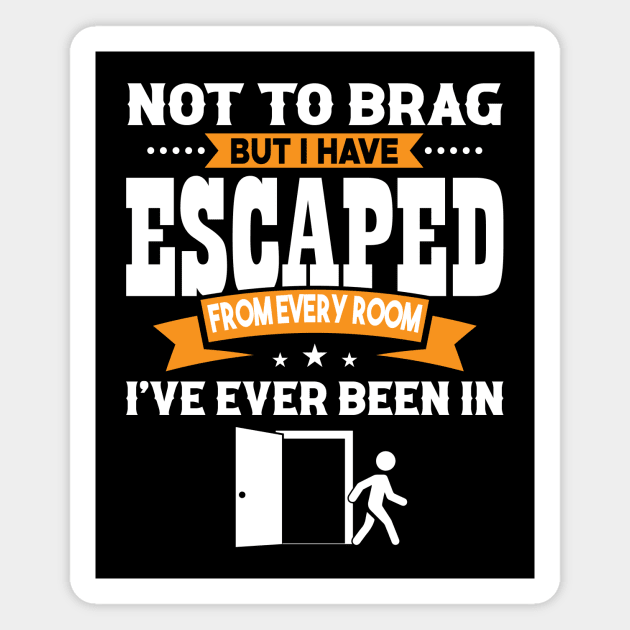 Funny Escape Room Brag Magnet by Brobocop